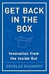 Get Back in the Box: Innovation from the Inside Out