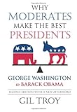 Why moderates make the best presidents : George Washington to Barack Obama