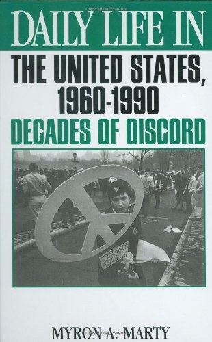 Daily Life in the United States, 1960-1990: Decades of Discord