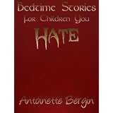 Bedtime Stories for Children You Hate