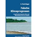 Falsche Klimaprognosen: Langzeitbeobachtungen des Klimas und Klimamodelle des IPCC im Vergleich