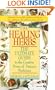 The Healing Herbs: The Ultimate Guide To The Curative Power Of Nature's Medicines