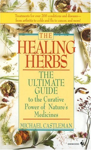 The Healing Herbs: The Ultimate Guide To The Curative Power Of Nature