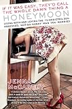 If It Was Easy, They'd Call the Whole Damn Thing a Honeymoon: Living with and Loving the TV-Addicted, Sex-Obsessed, Not-So-Handy Man You Married
