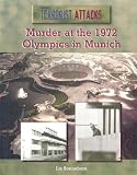 Murder at the 1972 Olympics in Munich (Terrorist Attacks)