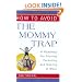 How to Avoid the Mommy Trap: A Roadmap for Sharing Parenting and Making It Work (Capital Ideas)