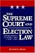 Book The Supreme Court and Election Law: Judging Equality from Baker v. Carr to Bush v. Gore