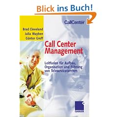 Call Center Management: Leitfaden f�r Aufbau, Organisation und F�hrung von Teleservicecentern
