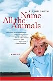 Name All the Animals: A Memoir