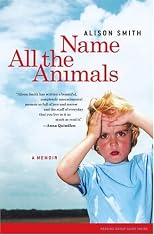 Name All the Animals: A Memoir