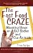 The Fast Food Craze: Wreaking Havoc on Our Bodies and Our Animals