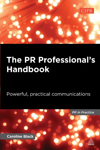 The PR Professional's Handbook: Powerful, Practical Communications (PR In Practice)