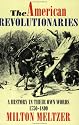 The American Revolutionaries: A History in Their Own Words 1750-1800
