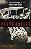 The Playmasters: From Sellouts to Lockouts-An Unauthorized History of the Nba