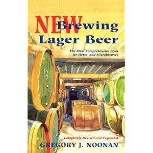 New Brewing Lager Beer: The Most Comprehensive Book for Home and Microbrewers by Gregory J. Noonan
