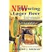 New Brewing Lager Beer: The Most Comprehensive Book for Home and Microbrewers