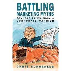 Battling Marketing Myths: Foxhole Tales from a Corporate Warrior