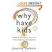Why Have Kids?: A New Mom Explores the Truth About Parenting and Happiness