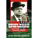 Orson Welles Remembered: Interviews With His Actors, Editors, Cinematographers And Magicians book cover