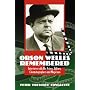 Orson Welles Remembered: Interviews With His Actors, Editors, Cinematographers And Magicians