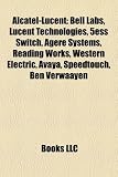 Alcatel-Lucent: Bell Labs, Lucent Technologies, 5ess Switch, Agere Systems, Reading Works, Western Electric, Avaya, Speedtouch, Ben Ve