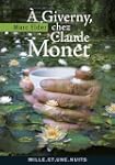 A Giverny chez Claude Monet: suivi de...