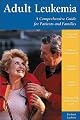 Adult Leukemia: A Comprehensive Guide for Patients and Families