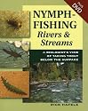Nymph-Fishing Rivers And Streams: A Biologist's View of Taking Trout Below the Surface (Stanley Complete Projects Made)