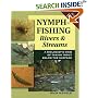 Nymph-Fishing Rivers And Streams: A Biologist's View of Taking Trout Below the Surface