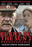 Burnt By The Sun 2 / Utomlyonnye solntsem 2 [English Subtitles]