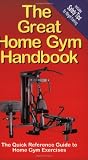 The Great Home Gym Handbook : A Quick Reference Guide to Home Gym Exercises