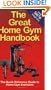 The Great Home Gym Handbook : A Quick Reference Guide to Home Gym Exercises