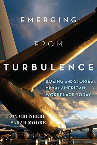 Emerging from Turbulence: Boeing and Stories of the American Workplace Today, by Leon Grunberg, Sarah Moore Emerging from Turbulence: Boeing and Stories of the American Workplace Today, by Leon Grunberg, Sarah Moore