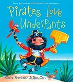 Pirates Love Underpants (The Underpants Books)