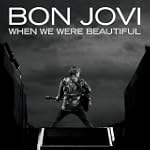 When We Were Beautiful - Bon Jovi