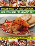 Cholesterol control cookbook : with 220 recipes for a healthy diet : expert guidance on low-cholesterol low-fat eating for weight loss, special diets, and a healthy heart, shown in over 900 photograph