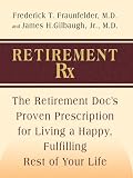 Retirement Rx: The Retirement Docs' Proven Prescription for Living a Happy, Fulfilling Rest of Your Life (Thorndike Large Print Health, Home and Learning)