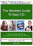 The Newbies Guide To Easy CSS :  CSS Explained So ANYONE Can  Understand It And Make Awesome Websites