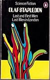 Last and first men; and, Last men in London