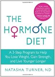 The Hormone Diet: A 3-Step Program to Help You Lose Weight, Gain Strength, and Live Younger Longer