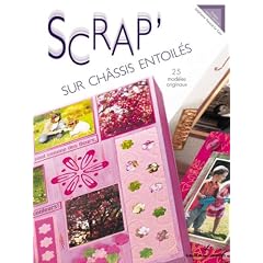 Scrap' sur ch�ssis entoil�s : 25 mod�les originaux