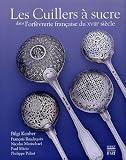 Les Cuillers à sucre dans l orfèvrerie française du XVIIIe siècle