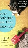 Your Cat's Just Not That Into You: "What Part of Meow Don't You Understand?"