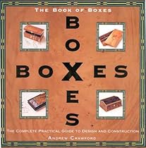 Complete Book of Boxes: Design and Construction: The Complete Practical Guide to Design and Construction