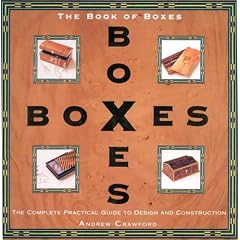 Complete Book of Boxes: Design and Construction: The Complete Practical Guide to Design and Construction