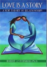 Love Is a Story: A New Theory of Relationships 