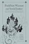 Buddhist Women and Social Justice: Ideals, Challenges, and Achievements (Suny Series, Feminist Philosophy)
