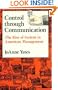 Control through Communication: The Rise of System in American Management (Studies in Industry and Society)