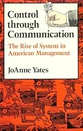 Control through Communication: The Rise of System in American Management (Studies in Industry and Society)