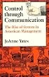 Control through Communication: The Rise of System in American Management (Studies in Industry and Society)